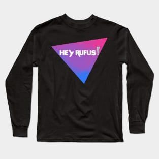 Hey Rufus! Long Sleeve T-Shirt